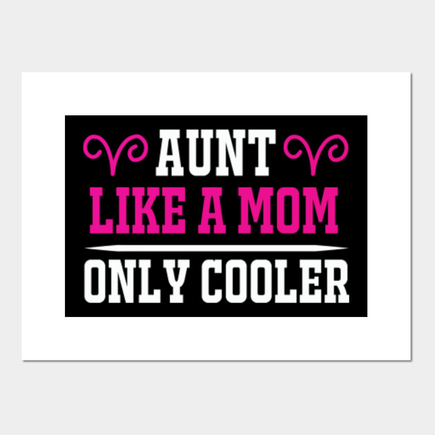 Aunt like a mom only cooler - Aunt - Posters and Art Prints | TeePublic